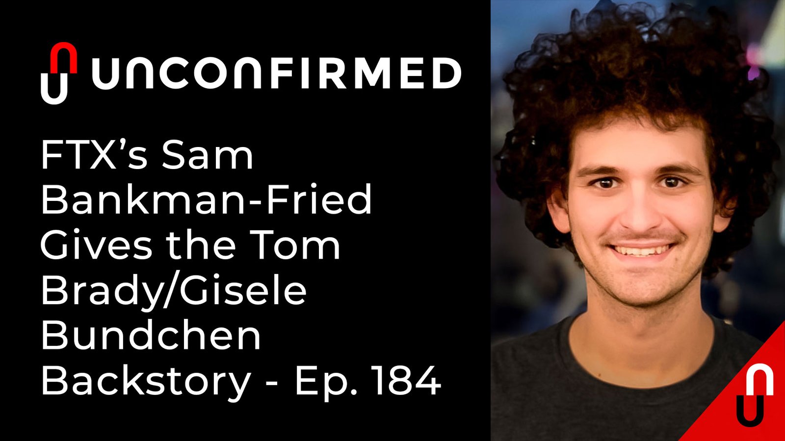 FTX’s Sam Bankman-Fried Gives the Tom Brady/Gisele Bundchen Backstory